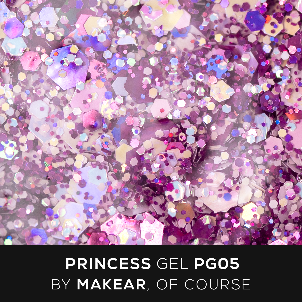 MAKEAR™ PRINCESS GEL - PG05